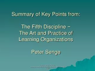 Senge speaks of the Five Component Technologies and Eleven Laws of the Fifth Discipline