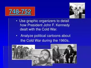 748-754 Use graphic organizers to detail how President John F. Kennedy