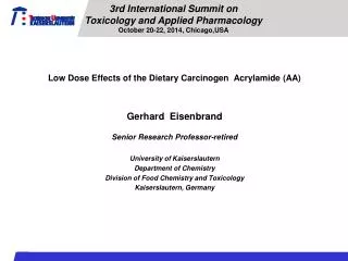 Low Dose Effects of the Dietary Carcinogen Acrylamide (AA) Gerhard Eisenbrand