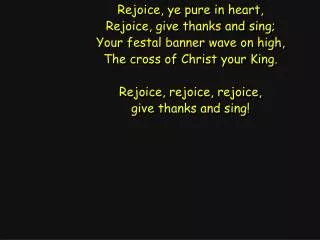 Rejoice, ye pure in heart, Rejoice, give thanks and sing; Your festal banner wave on high,