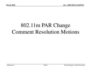 802.11m PAR Change Comment Resolution Motions