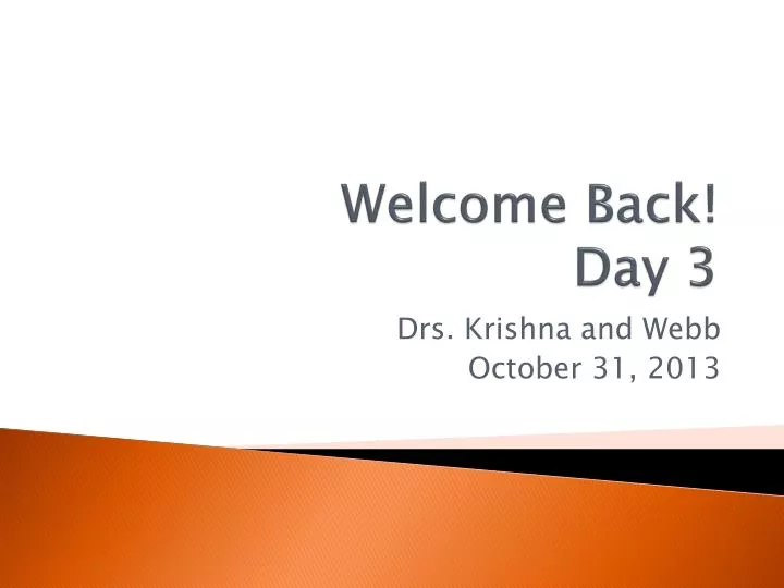 welcome back day 3