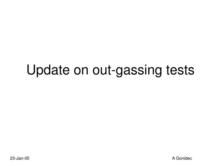 update on out gassing tests