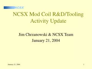 NCSX Mod Coil R&amp;D/Tooling Activity Update