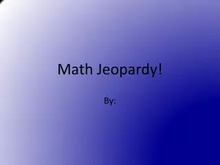 Math Jeopardy!