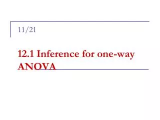 11/21 12.1 Inference for one-way ANOVA