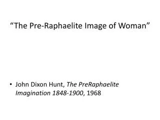 “The Pre-Raphaelite Image of Woman”