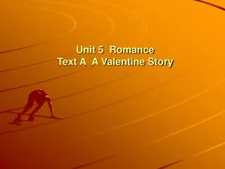 Unit 5 Romance Text A A Valentine Story