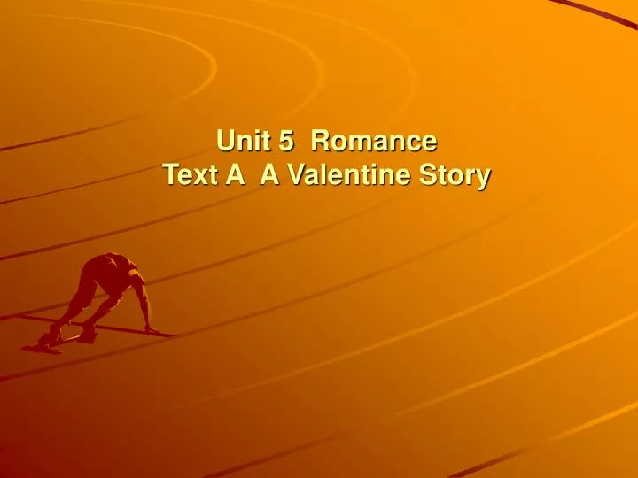 unit 5 romance text a a valentine story