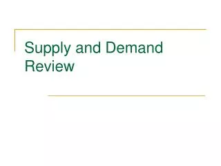 Supply and Demand Review