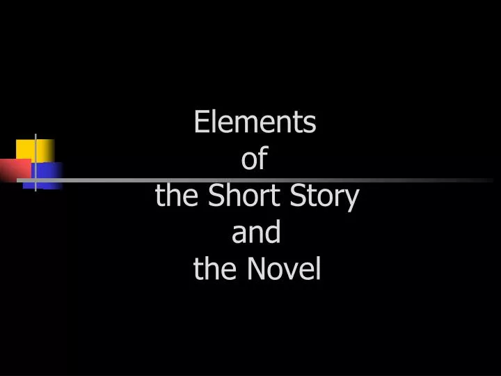 elements of the short story and the novel