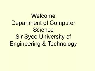 Welcome Department of Computer Science Sir Syed University of Engineering &amp; Technology