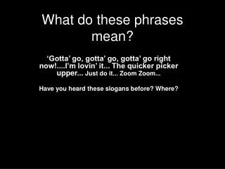 What do these phrases mean?