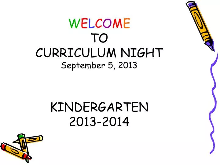 w e l c o m e to curriculum night september 5 2013 kindergarten 2013 2014