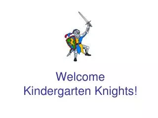 Welcome Kindergarten Knights!