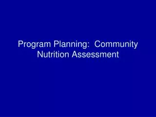 Program Planning: Community Nutrition Assessment