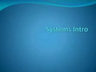 Systems Intro