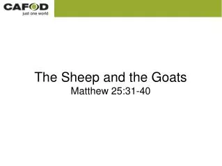 The Sheep and the Goats Matthew 25:31-40