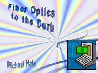 Fiber Optics to the Curb