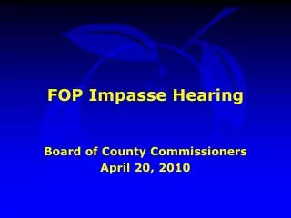 FOP Impasse Hearing Board of County Commissioners April 20, 2010