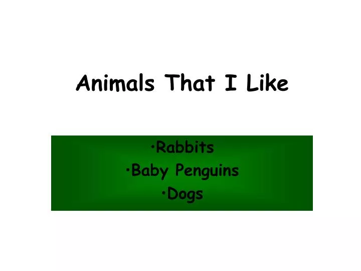 animals that i like