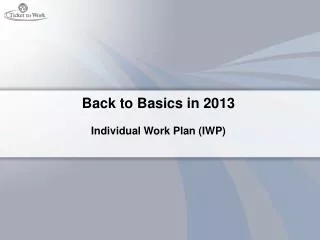 Back to Basics in 2013 Individual Work Plan (IWP)