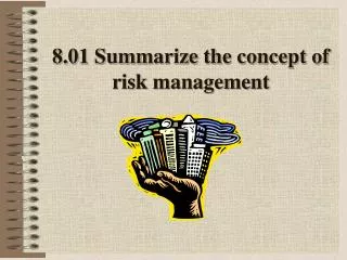 8.01 Summarize the concept of risk management
