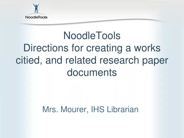 noodletools directions for creating a works citied and related research paper documents