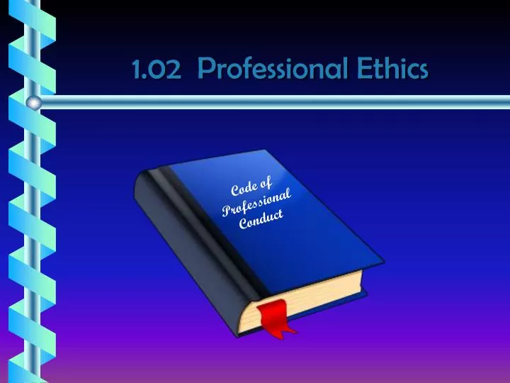 1 02 professional ethics