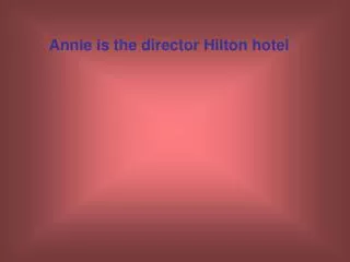 Annie is the director Hilton hotel