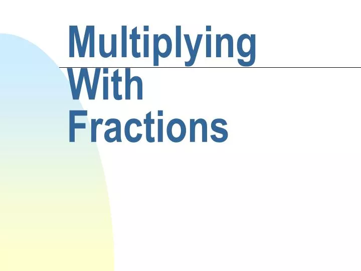 multiplying with fractions