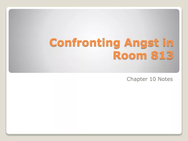 confronting angst in room 813