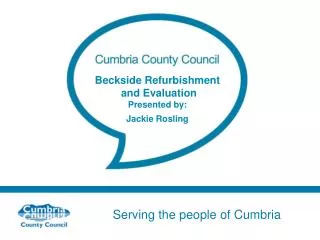 Beckside Refurbishment and Evaluation Presented by: Jackie Rosling