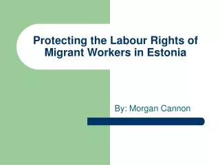 Protecting the Labour Rights of Migrant Workers in Estonia