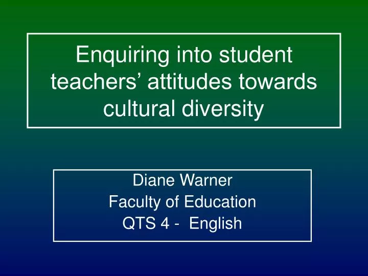 enquiring into student teachers attitudes towards cultural diversity