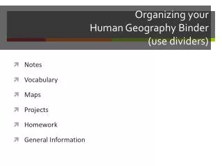Organizing your Human Geography Binder (use dividers)