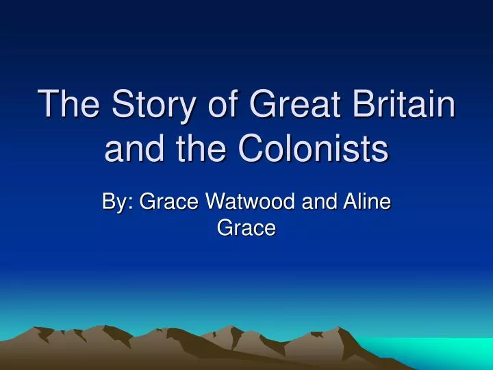 the story of great britain and the colonists