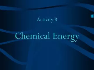 Activity 8 Chemical Energy