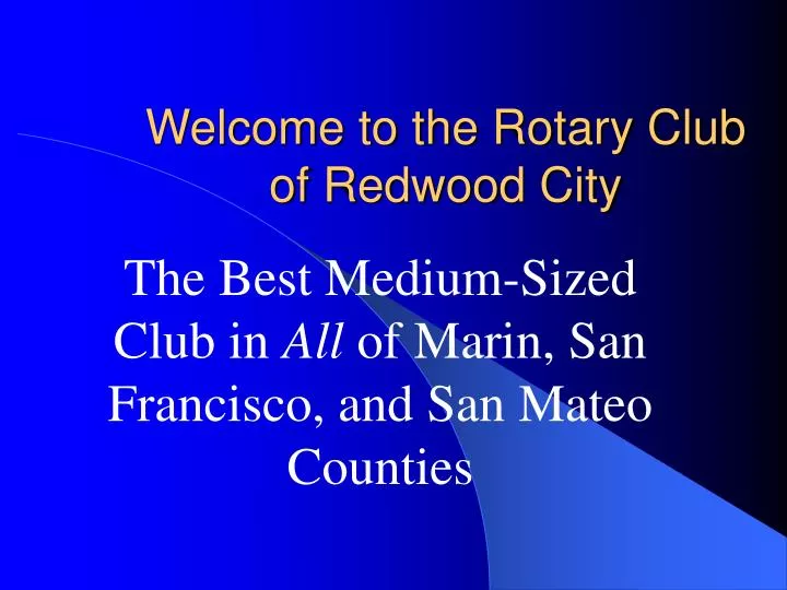 welcome to the rotary club of redwood city
