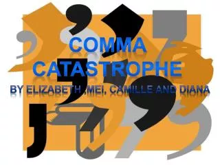 Comma Catastrophe