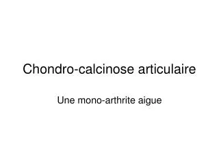 chondro calcinose articulaire