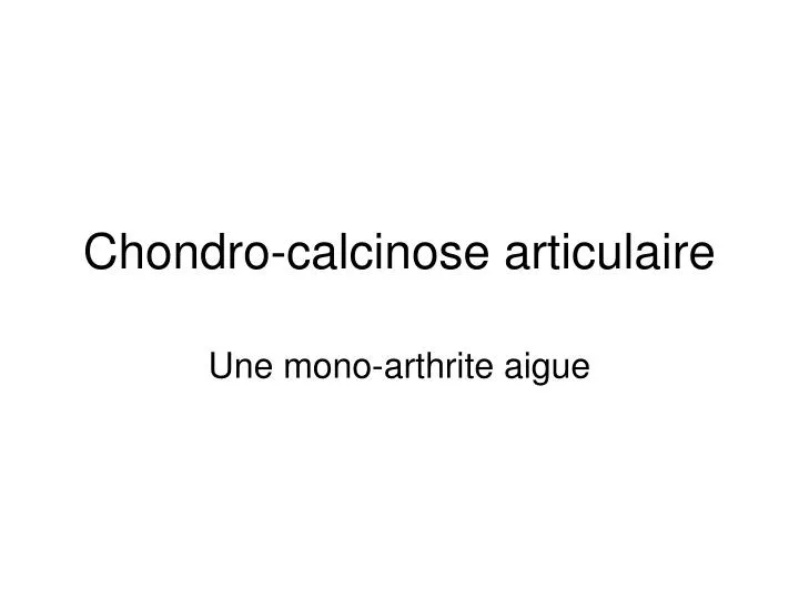 chondro calcinose articulaire