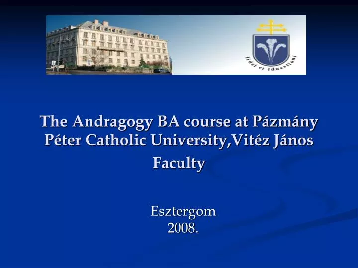 the andragogy ba course at p zm ny p ter catholic university vit z j nos faculty