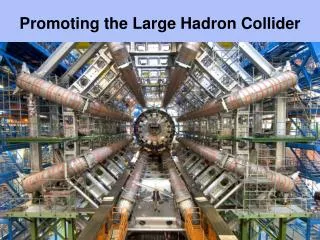 Promoting the Large Hadron Collider
