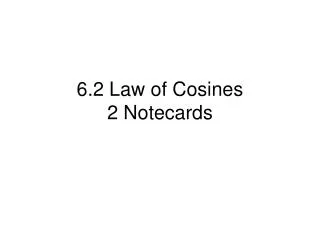 6.2 Law of Cosines 2 Notecards
