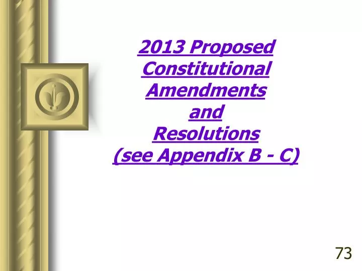 2013 proposed constitutional amendments and resolutions see appendix b c