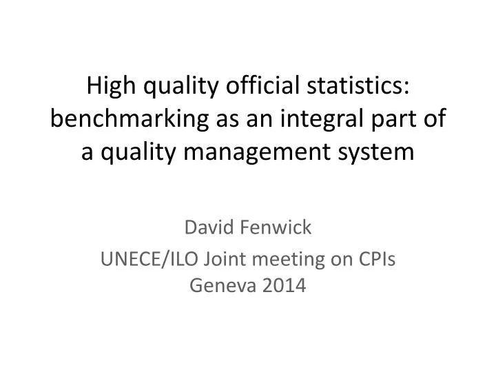 high quality official statistics benchmarking as an integral part of a quality management system