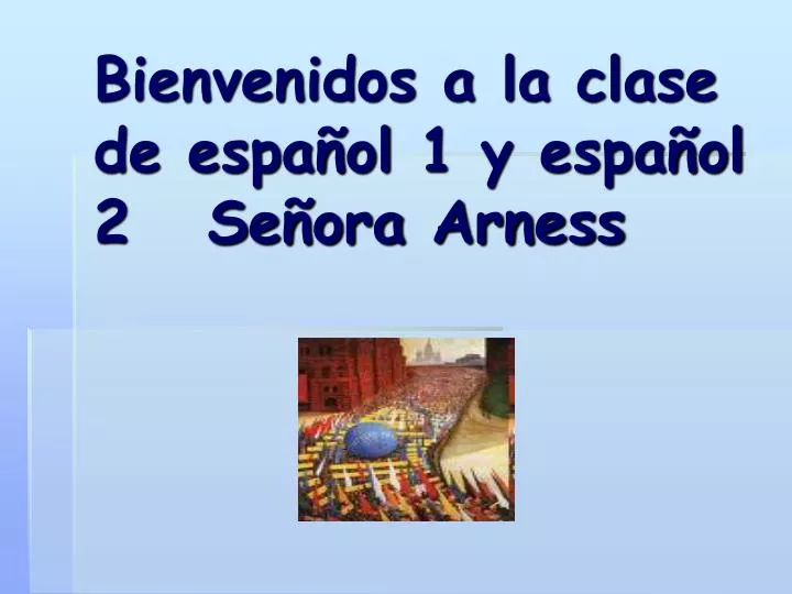 bienvenidos a la clase de espa ol 1 y espa ol 2 se ora arness