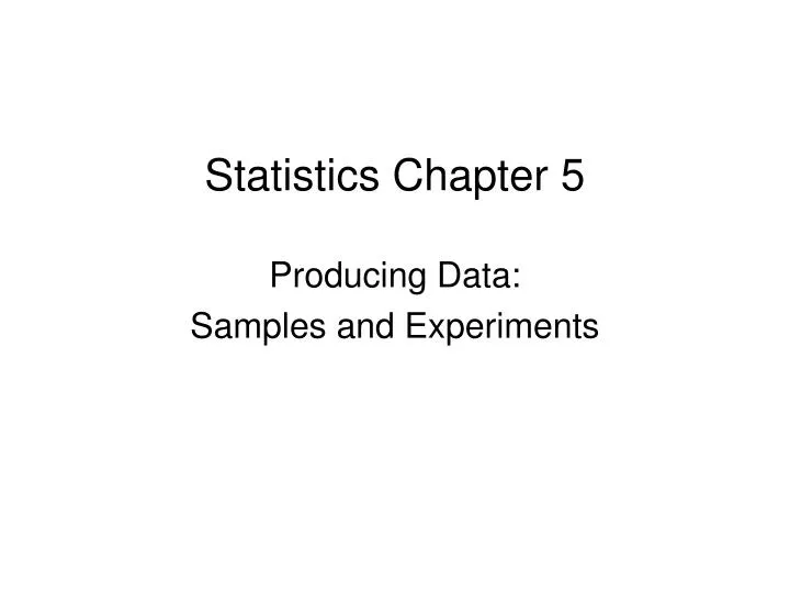 statistics chapter 5 producing data samples and experiments