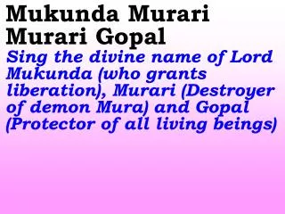 Hey Gopala Sai Hey Sai Nandalal Hail Gopala, the cowherd boy and the loving Son of Nanda